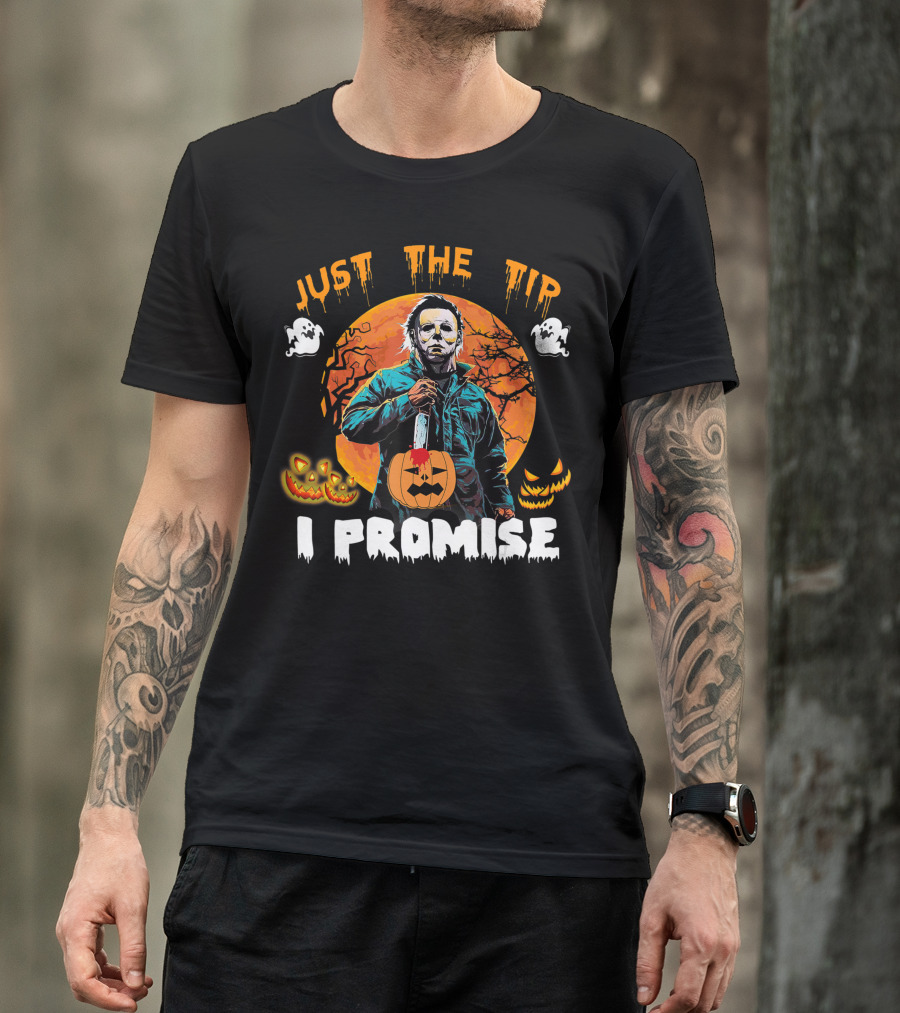 Just The Tip I Promise Halloween Ghosts Jack-O'-Lanterns Horror T-Shirt