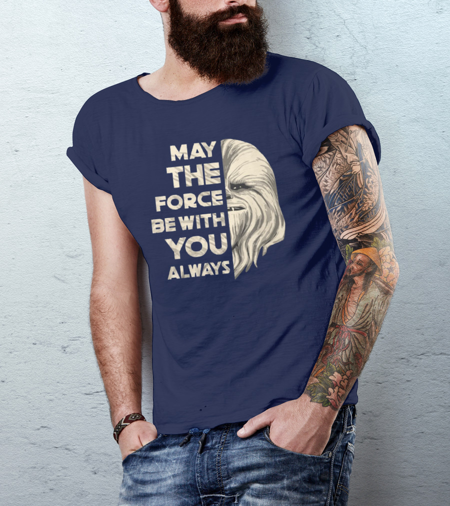 May The Force Be With You Always Chewbacca Peter Mayhew T-Shirt