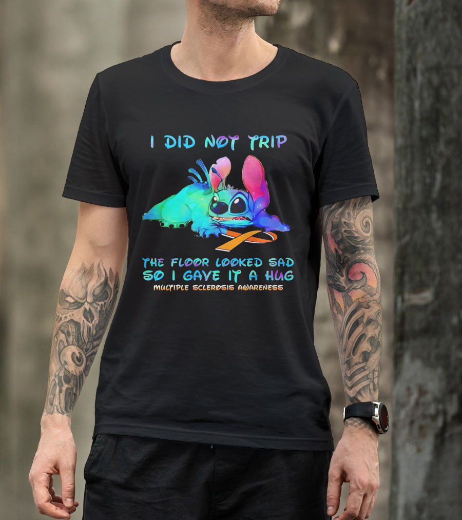 I Did Not Trip The Floor Looked Sad So I Gave It A Hug Multiple Sclerosis Awareness Stitch T-Shirt
