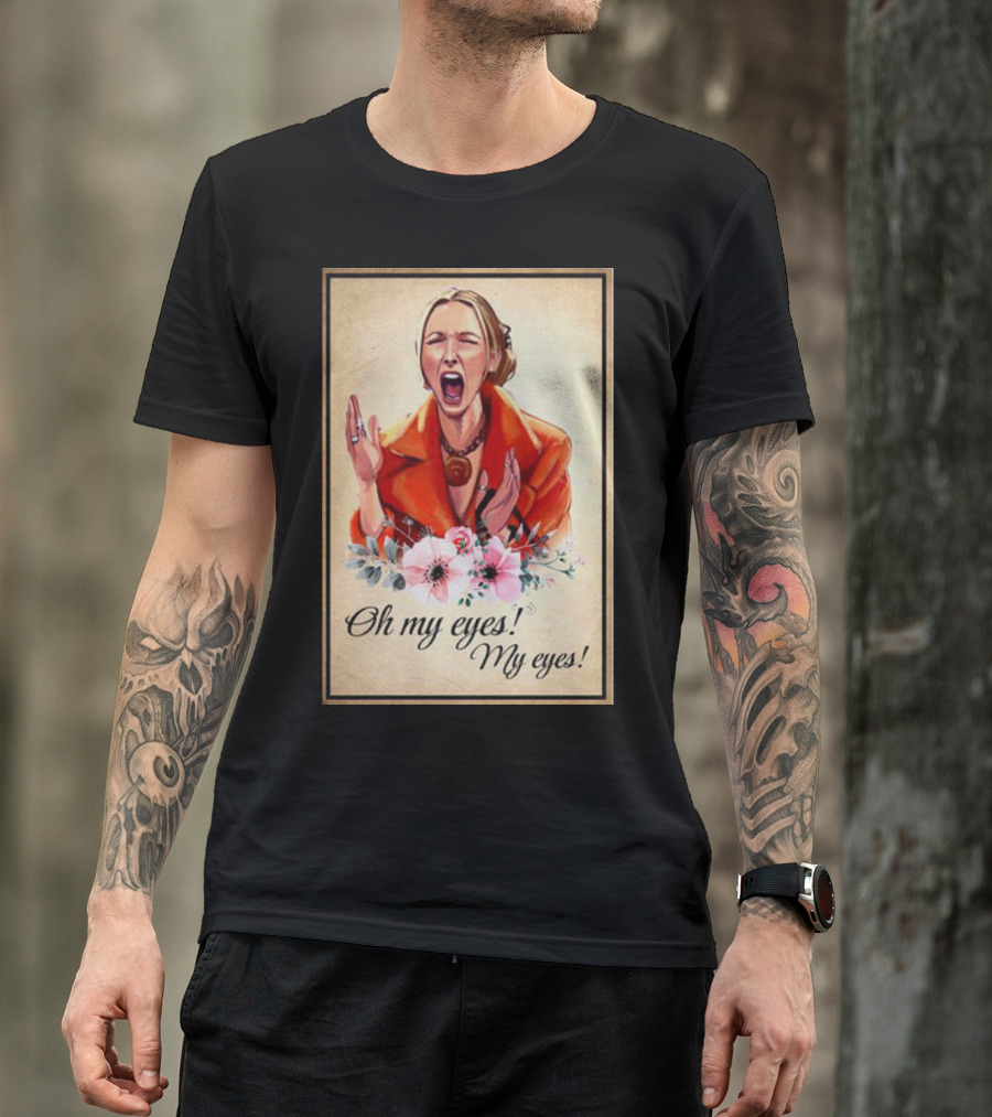 Phoebe Buffay Oh My Eyes My Eyes Flowers T-Shirt