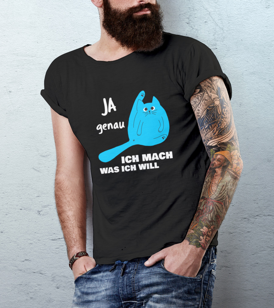 Ja Genau Ich Mach Was Ich Will Lustige Blaue Katze T-Shirt