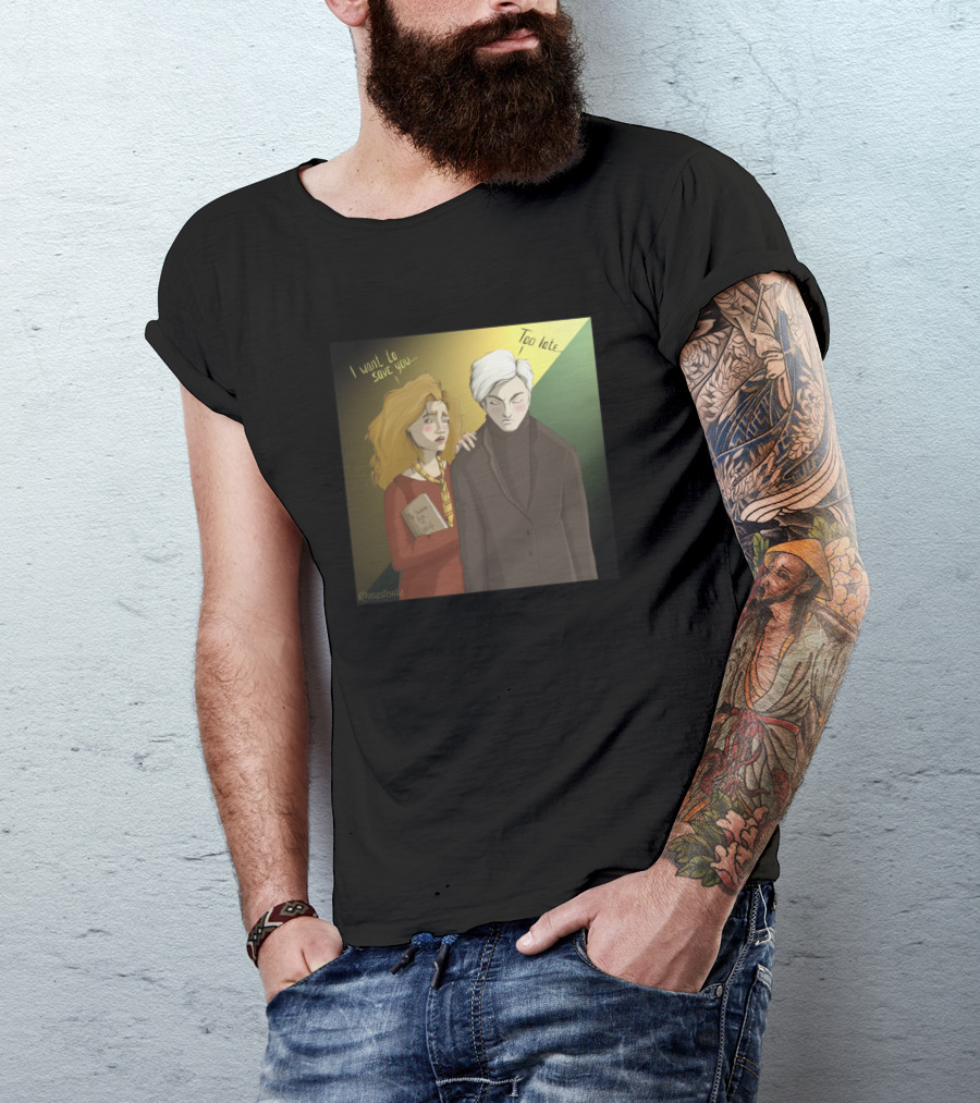 Hermione I Want To Save You Too Late Draco T-Shirt