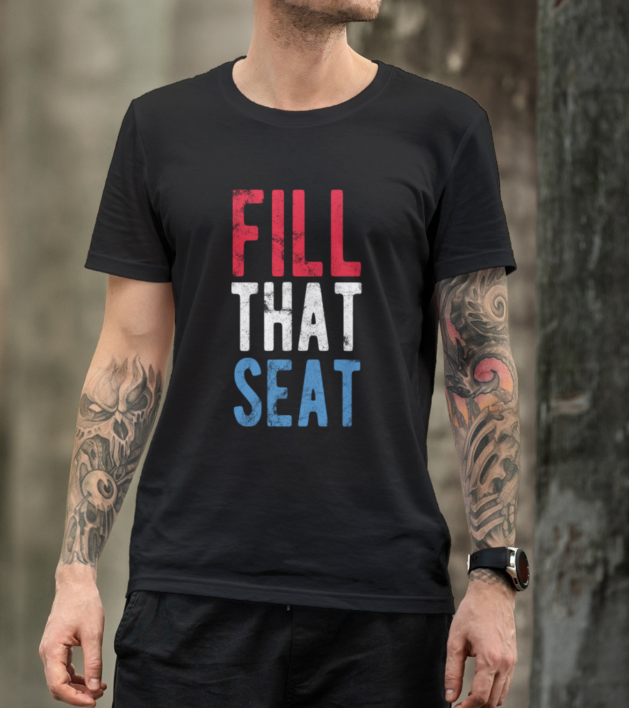 Fill That Seat Red White Blue Text T-Shirt
