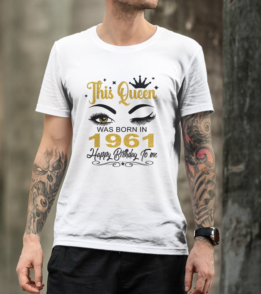 This Queen Was Born In 1961 Happy Birthday To Me T-Shirt