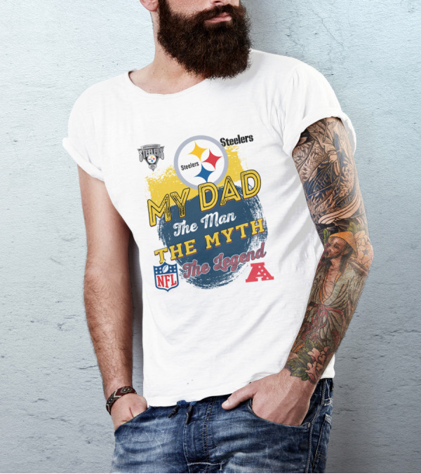 Pittsburgh Steelers My Dad The Man The Myth The Legend NFL AFC T-Shirt