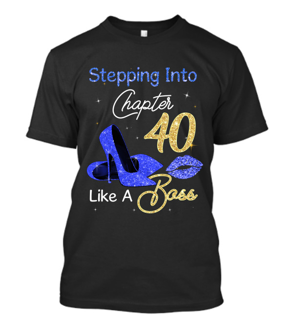 Stepping Into Chapter 40 Like A Boss T-Shirt