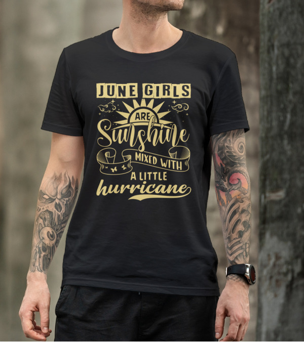 June Girls Are Sunshine Mixed With A Little Hurricane T-Shirt