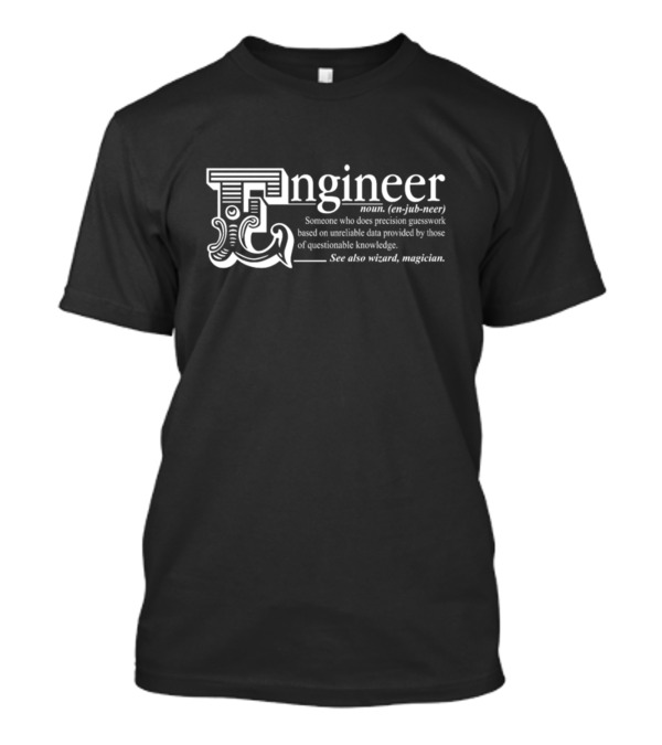 Engineer Noun Funny Joke Someone Who Does Precision Guesswork See Also Wizard Magician T-Shirt