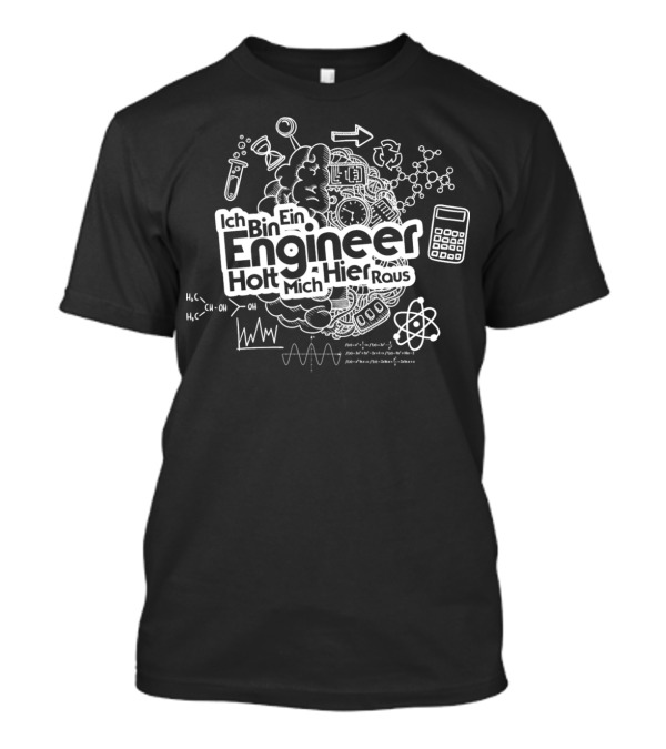 Ich Bin Ein Engineer Holt Mich Hier Raus Science Symbols Calculations T-Shirt