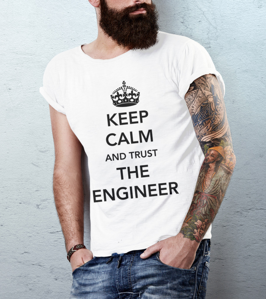 Keep Calm And Trust The Engineer Crown T-Shirt
