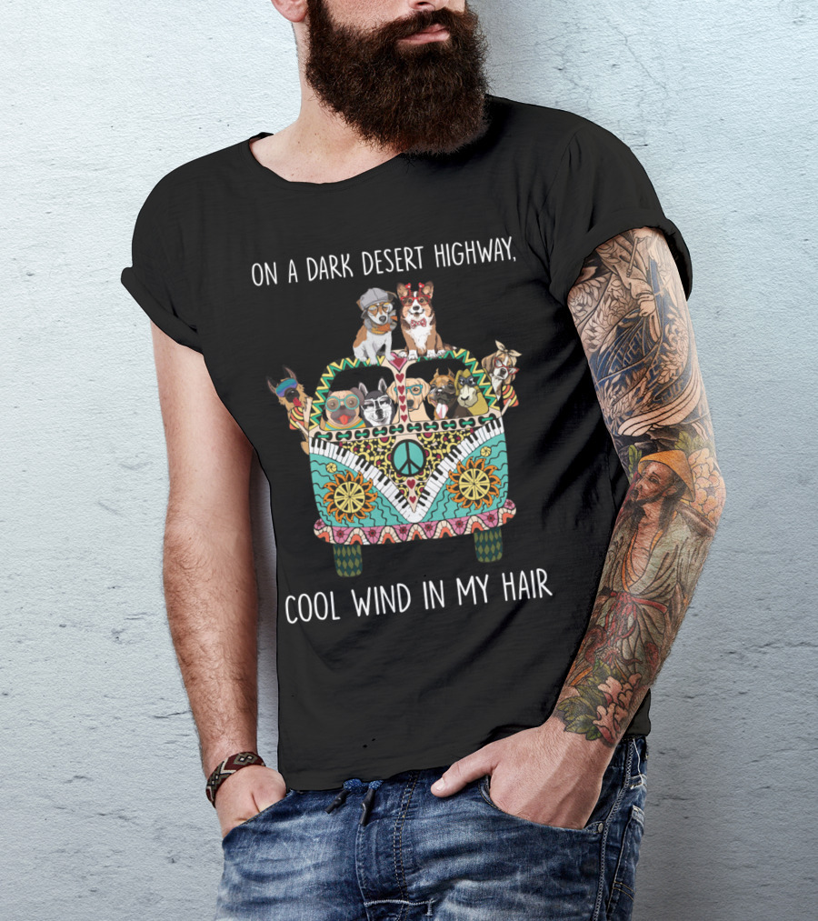 On A Dark Desert Highway Cool Wind In My Hair Dogs With Peace Van T-Shirt