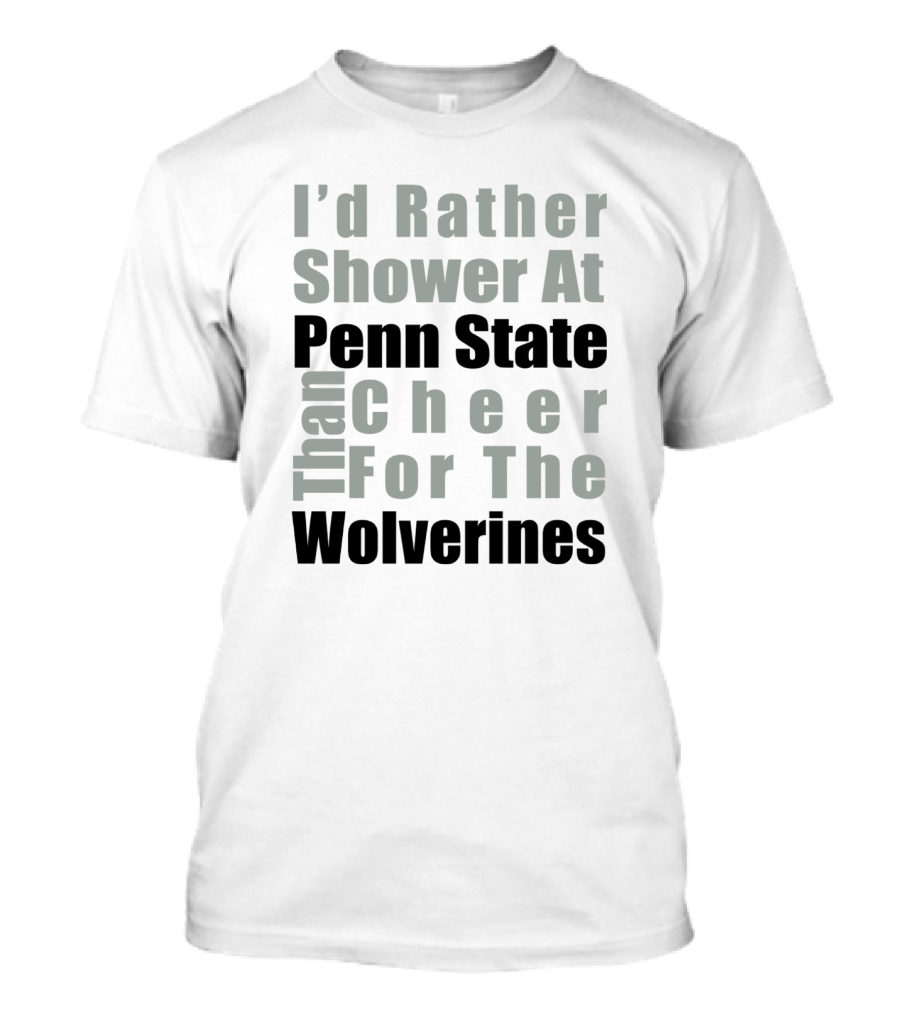 I'd Rather Shower At Penn State Than Cheer For The Wolverines T-Shirt