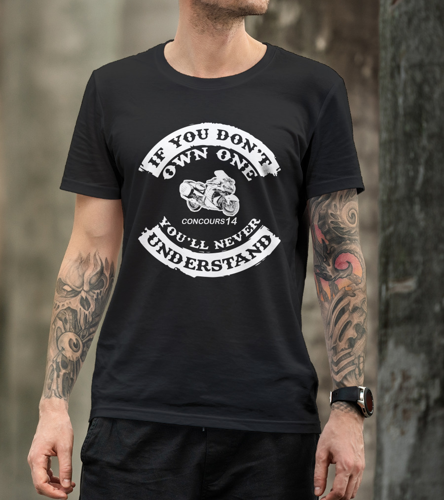 If You Don't Own One Concours14 You'll Never Understand T-Shirt