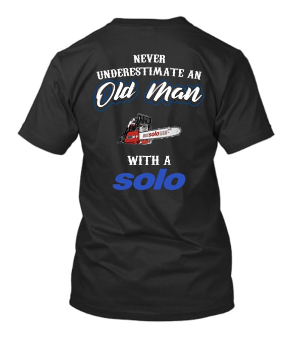 Never Underestimate An Old Man With A Solo Chainsaw T-Shirt
