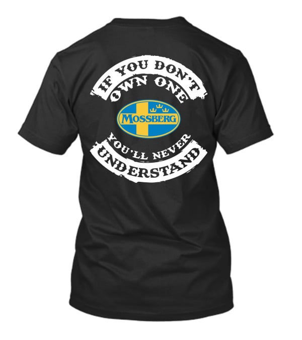 If You Don't Own One Mossberg Firearms You'll Never Understand T-Shirt