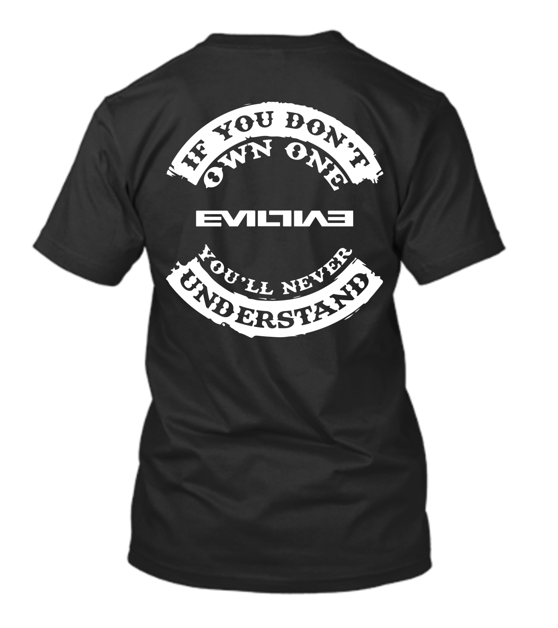 If You Don't Own One Evilize You'll Never Understand T-Shirt