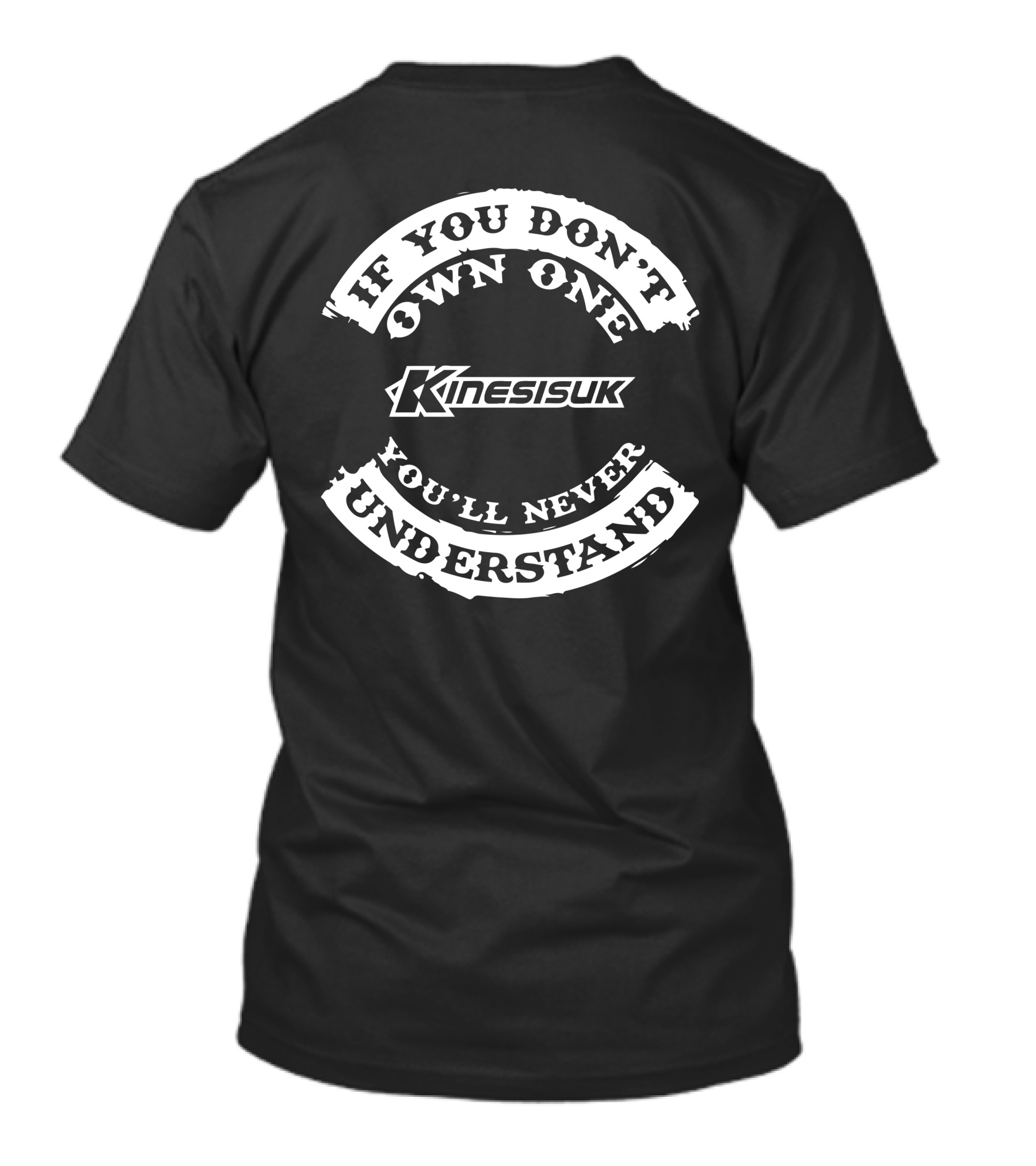 If You Don't Own One You'll Never Understand Kinesis UK T-Shirt
