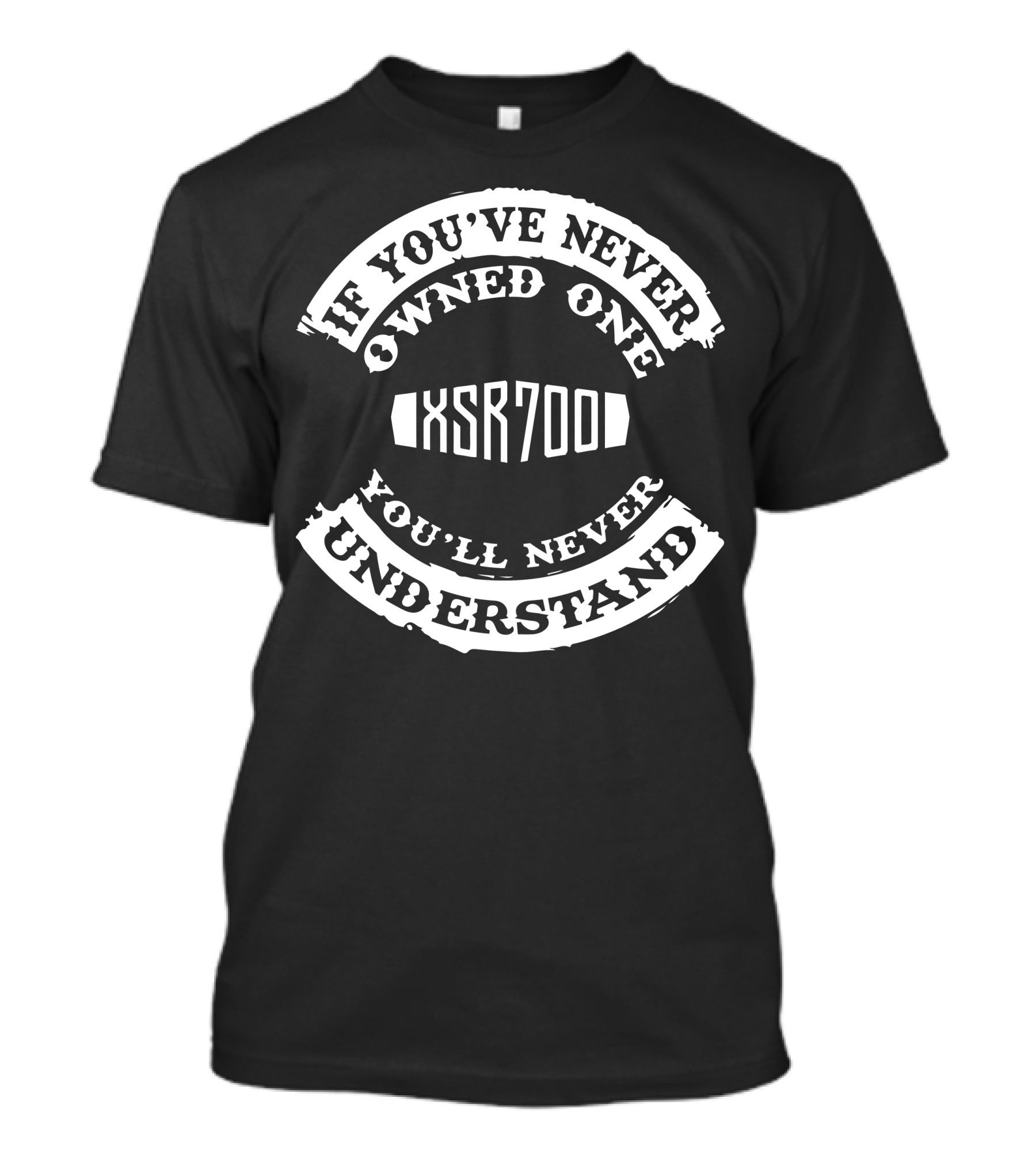 If You've Never Owned One XSR 700 You'll Never Understand T-Shirt