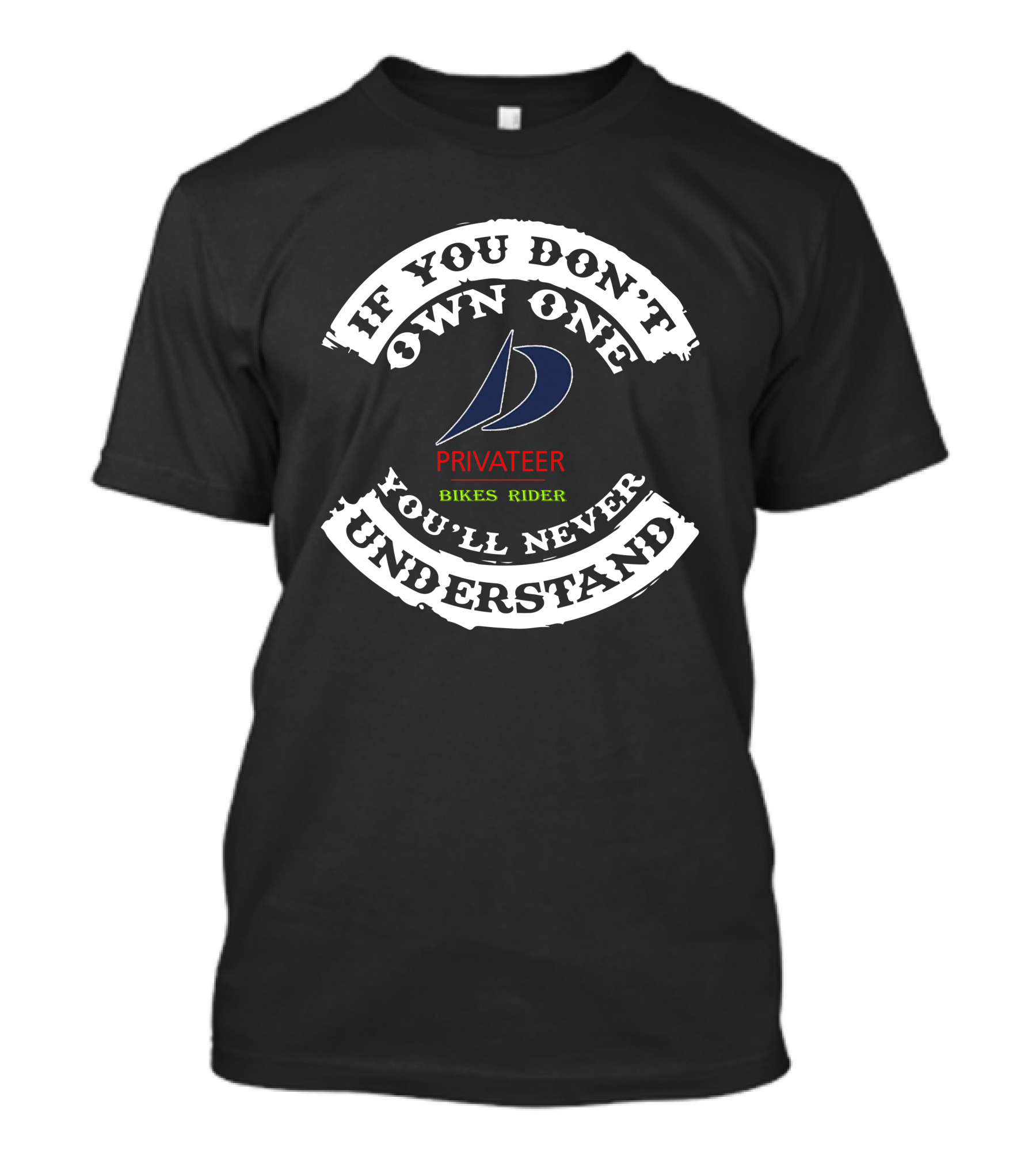 If You Don't Own One Privateer Bikes Rider You'll Never Understand T-Shirt