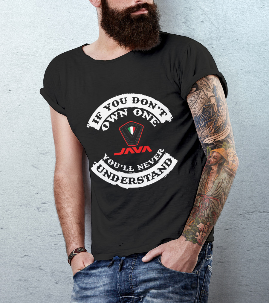 If You Don't Own One You'll Never Understand JAVA T-Shirt