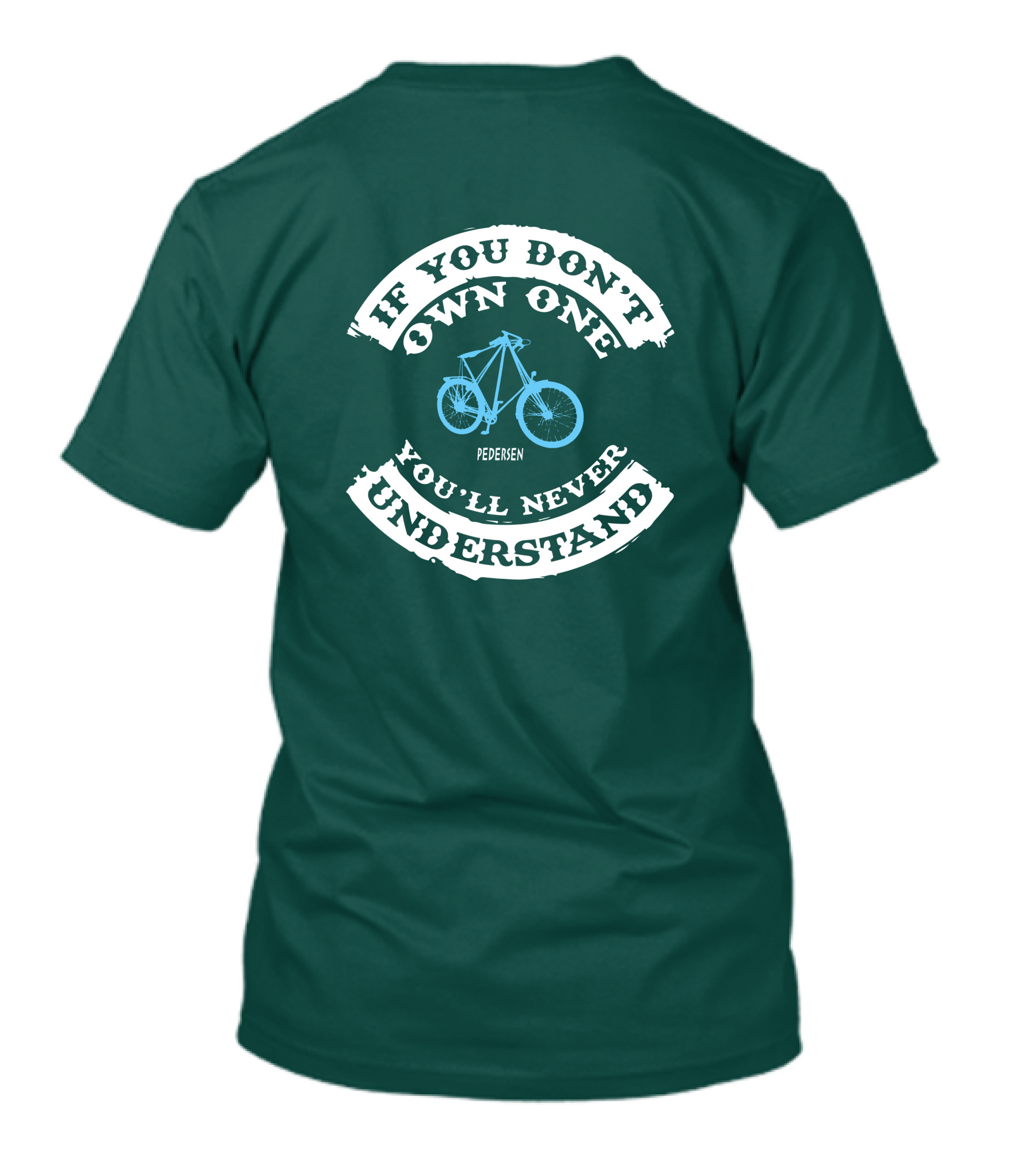 If You Don't Own One You'll Never Understand Pedersen Bicycle T-Shirt