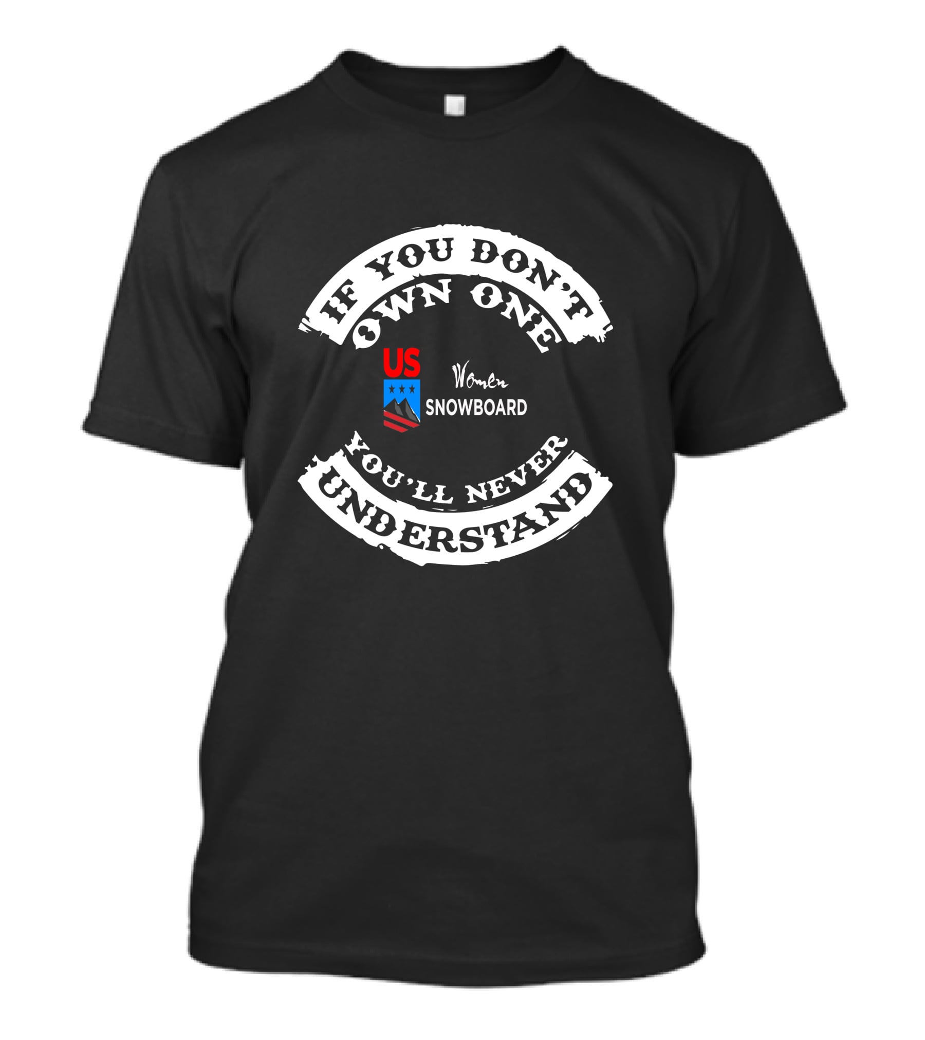 If You Don't Own One You'll Never Understand US Women Snowboard T-Shirt