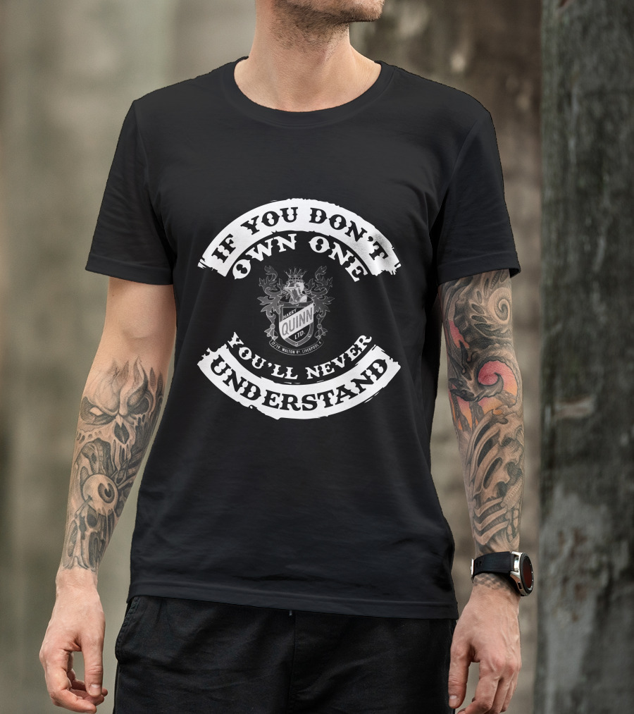 If You Don't Own One You'll Never Understand Harry Quinn Ltd Bicycles Shield T-Shirt
