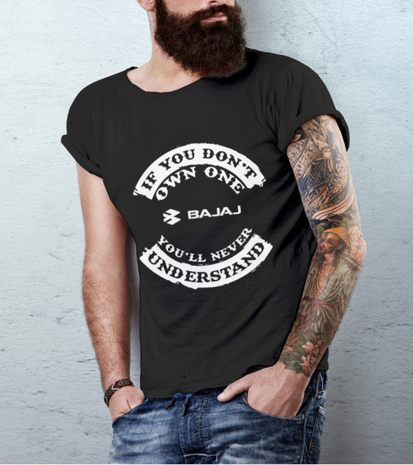 If You Don't Own One Bajaj Dominar You'll Never Understand T-Shirt