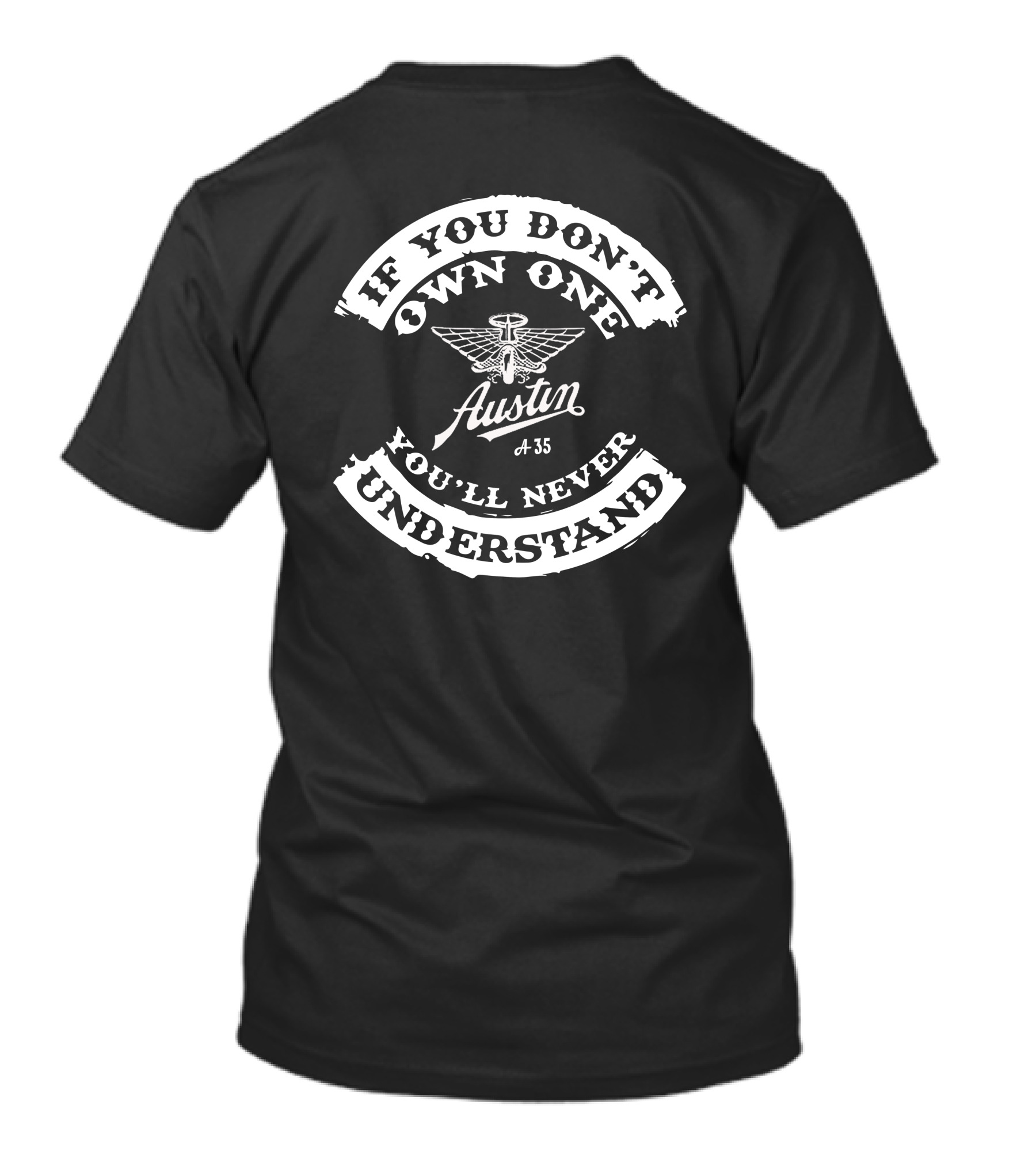 If You Don't Own One You'll Never Understand Austin A35 T-Shirt
