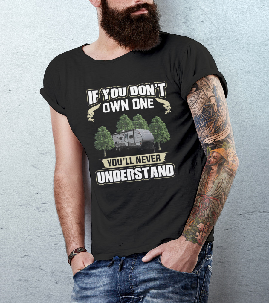 If You Don't Own One You'll Never Understand Coachmen RVs Catalina T-Shirt