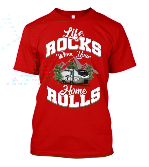 Life Rocks When Your Home Rolls Keystone RV Cougar 34 TSB T-Shirt