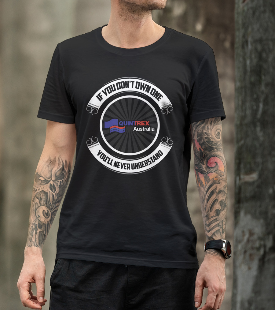 If You Don't Own One You'll Never Understand Quintrex Australia T-Shirt