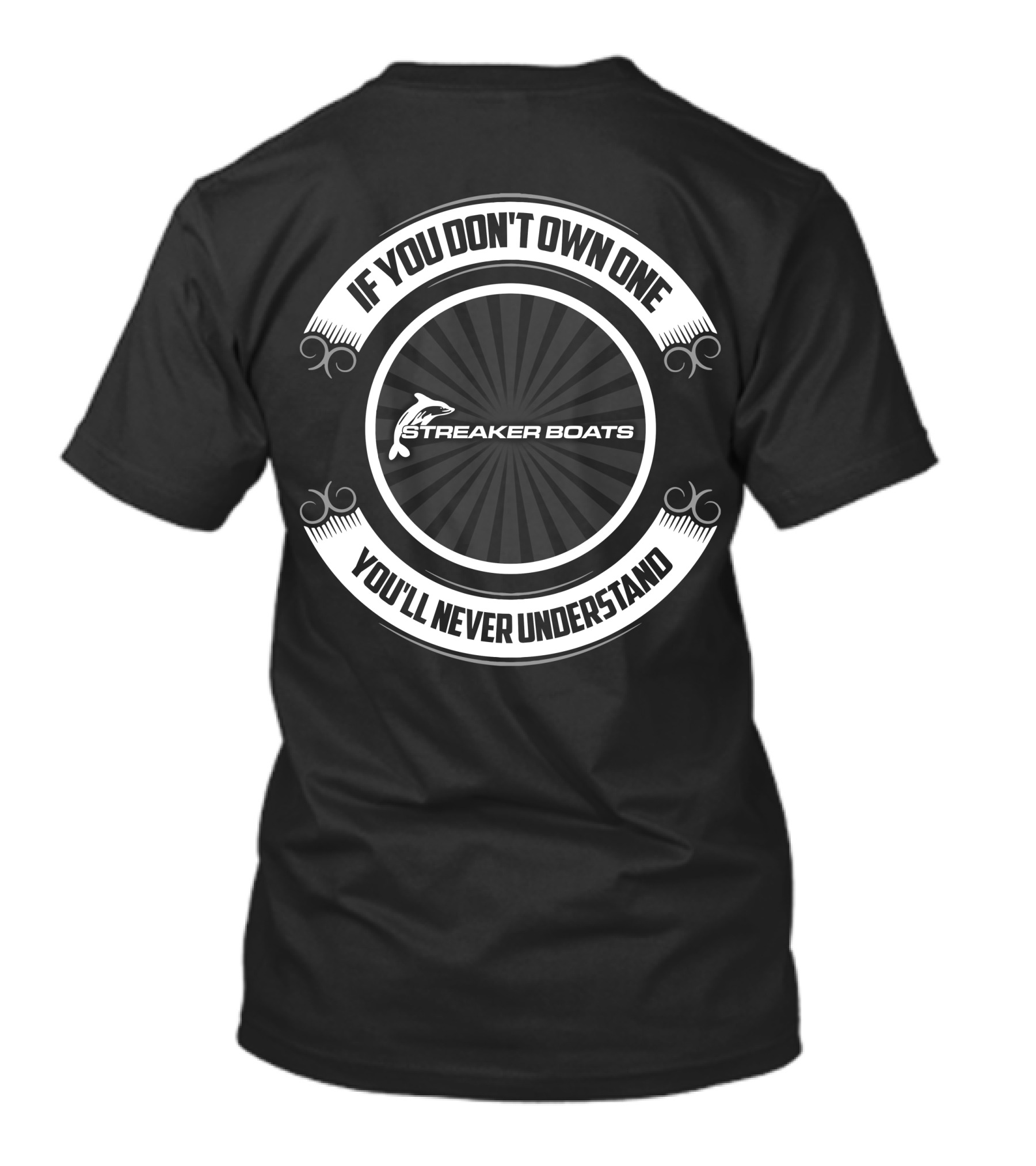If You Don't Own One Streaker Boats You'll Never Understand T-Shirt