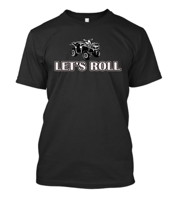 Can Am Outlander Let's Roll ATV T-Shirt