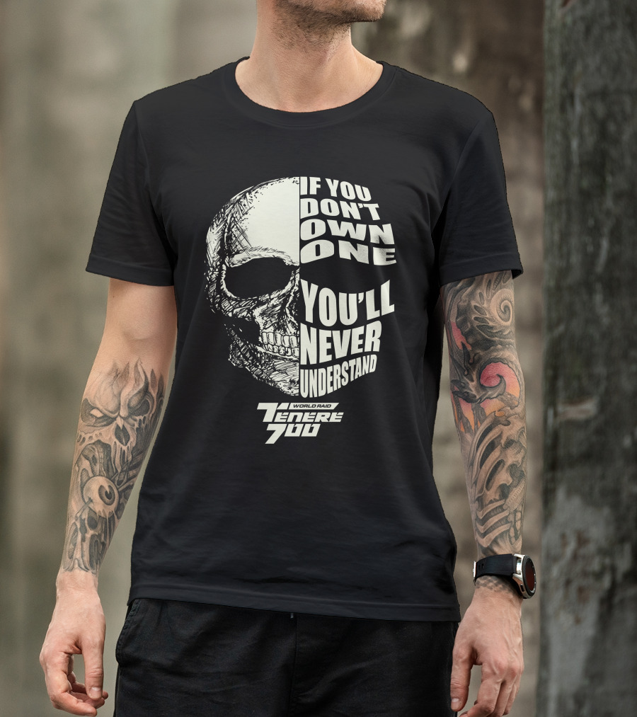 If You Don't Own One You'll Never Understand Yamaha T7 Tenere 700 World Raid T-Shirt