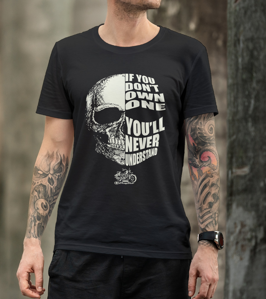 If You Don't Own One You'll Never Understand Yamaha Dragstar XVS T-Shirt