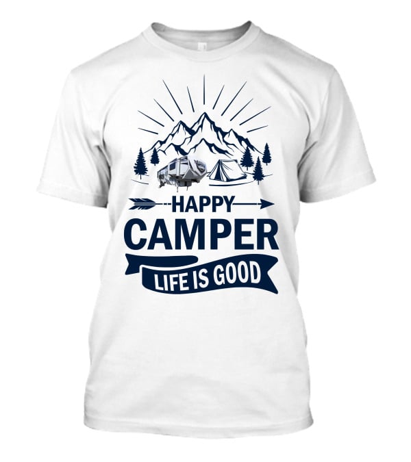 Happy Camper Life Is Good Mountain Adventure T-Shirt