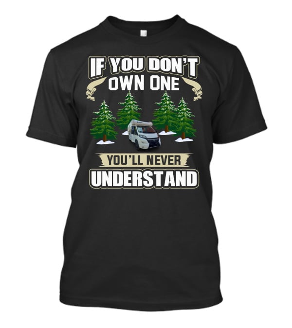 If You Don't Own One You'll Never Understand Benimar Motorhome Forest Scene T-Shirt