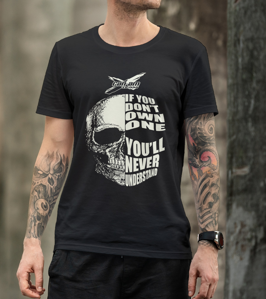 Can-Am If You Don't Own One You'll Never Understand Skull T-Shirt