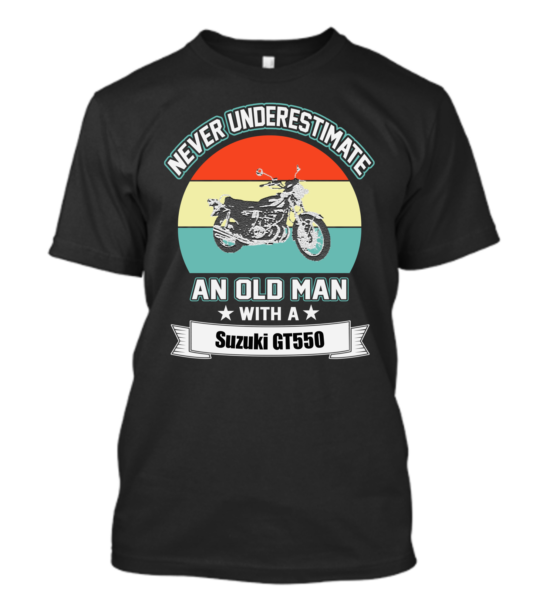 NEVER UNDERESTIMATE AN OLD MAN WITH A SUZUKI GT550 T-Shirt