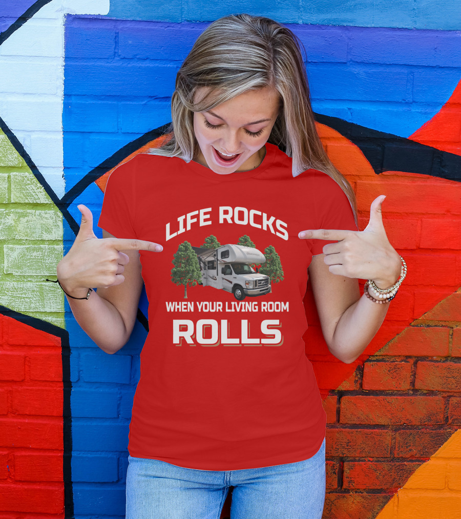 Life Rocks When Your Living Room Rolls Sunseeke Rv Camping T-Shirt