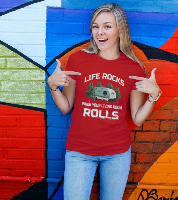 Life Rocks When Your Living Room Rolls Rpod Camper T-Shirt