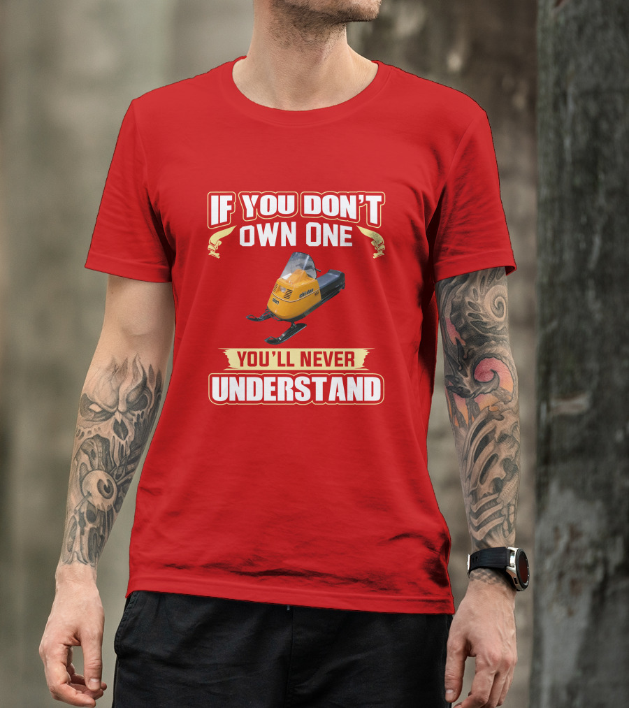 If You Don’t Own One Skidoo Elan You’ll Never Understand T-Shirt