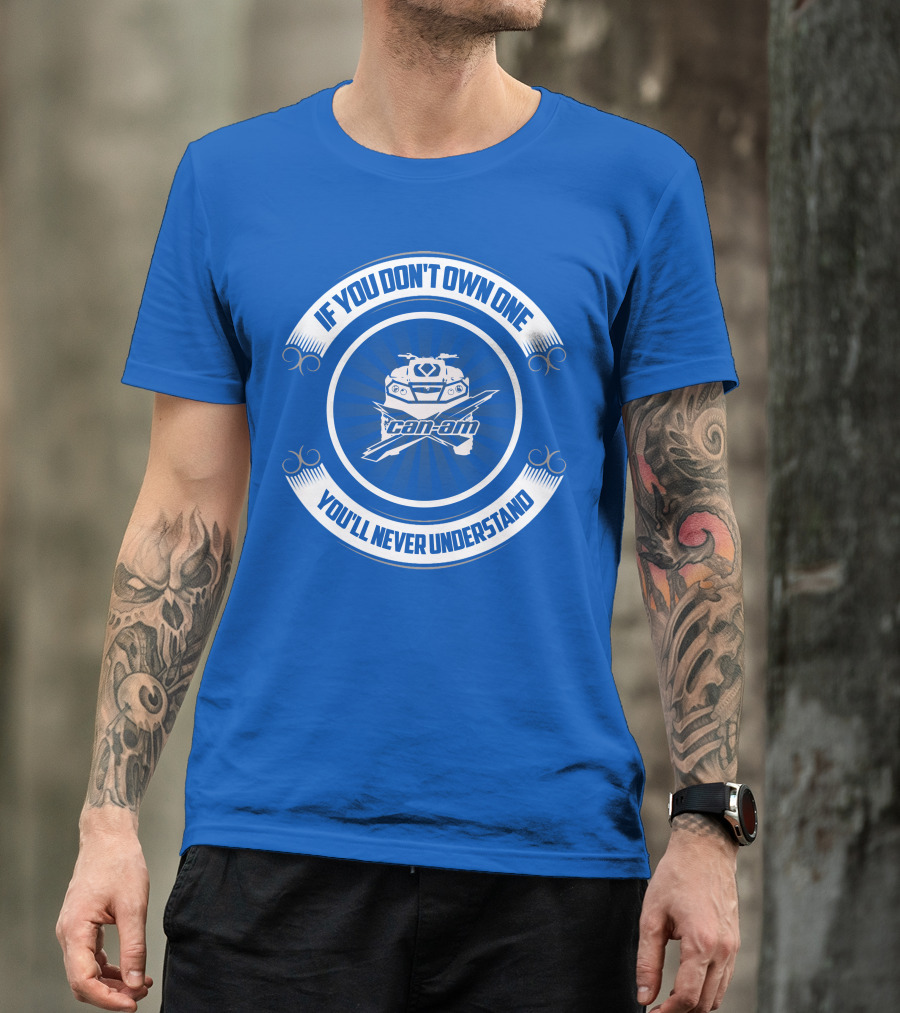If You Don't Own One Can Am XMR You'll Never Understand T-Shirt