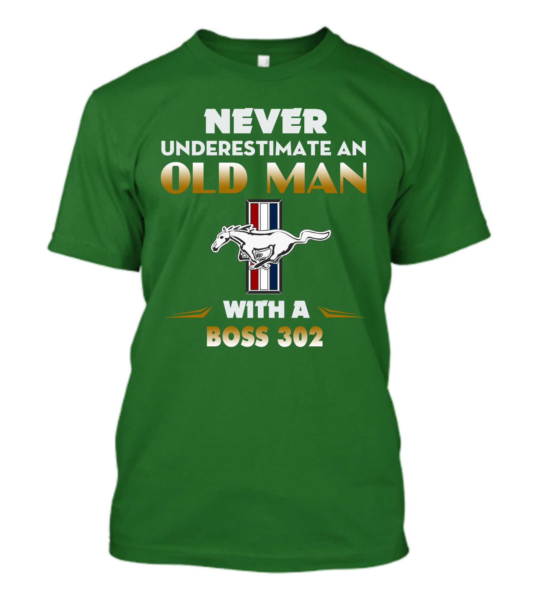 Never Underestimate An Old Man With A Boss 302 Mustang T-Shirt