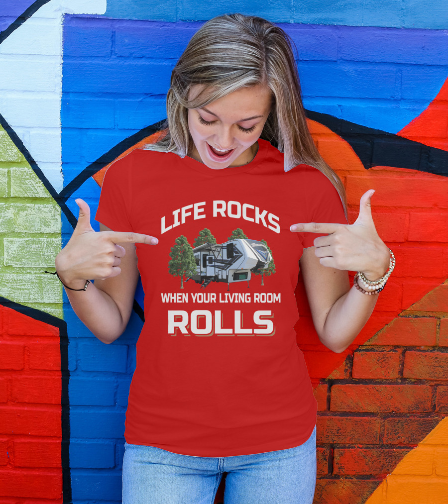 Life Rocks When Your Living Room Rolls Momentum349 RV T-Shirt