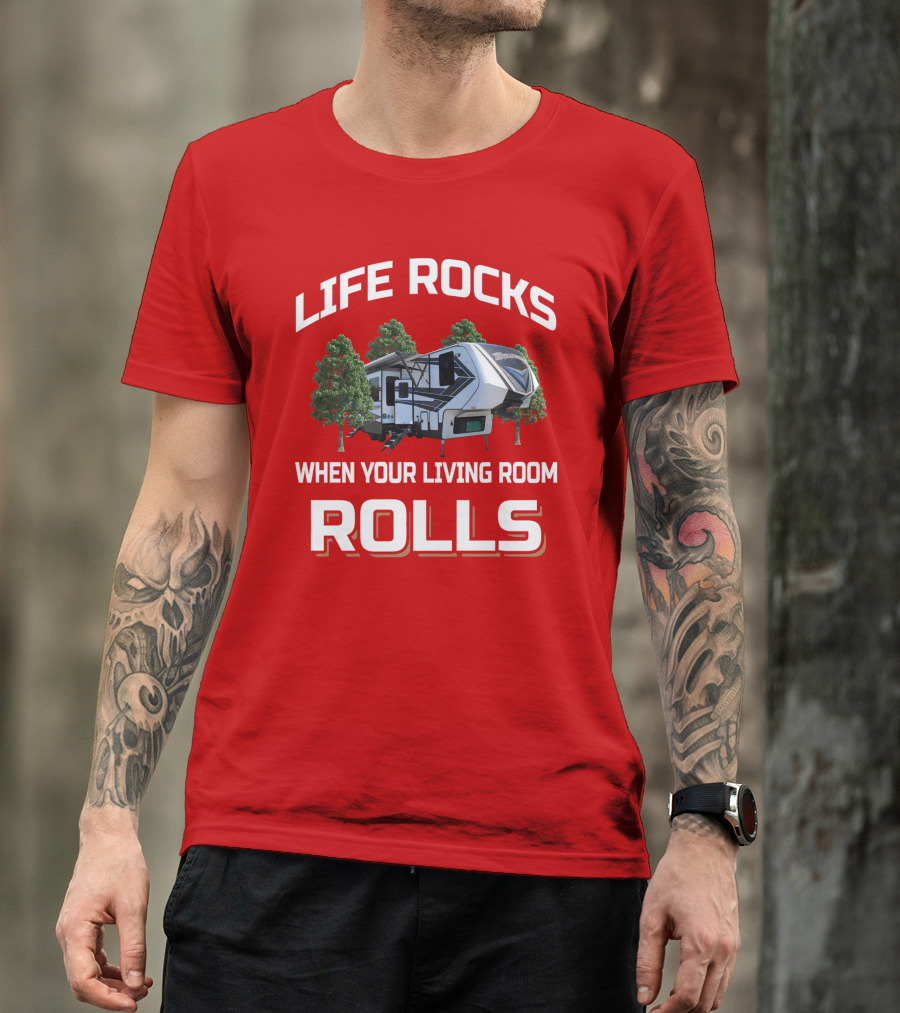 Life Rocks When Your Living Room Rolls Momentum349 RV T-Shirt