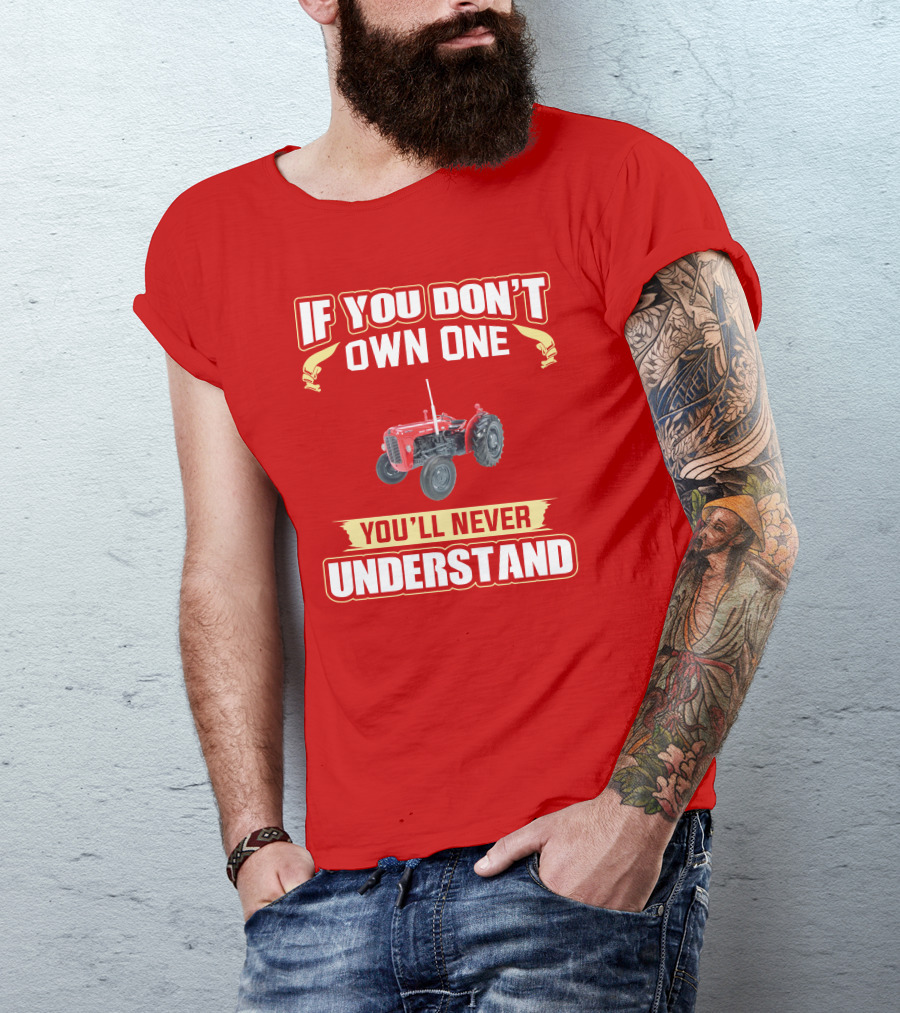 If You Don't Own One You'll Never Understand MF35 Tractor T-Shirt