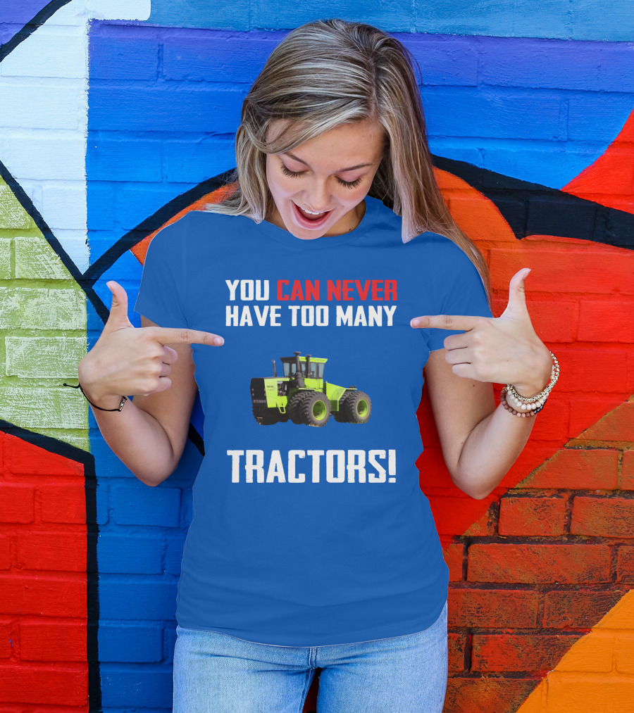 Steiger Tractor You Can Never Have Too Many Tractors T-Shirt