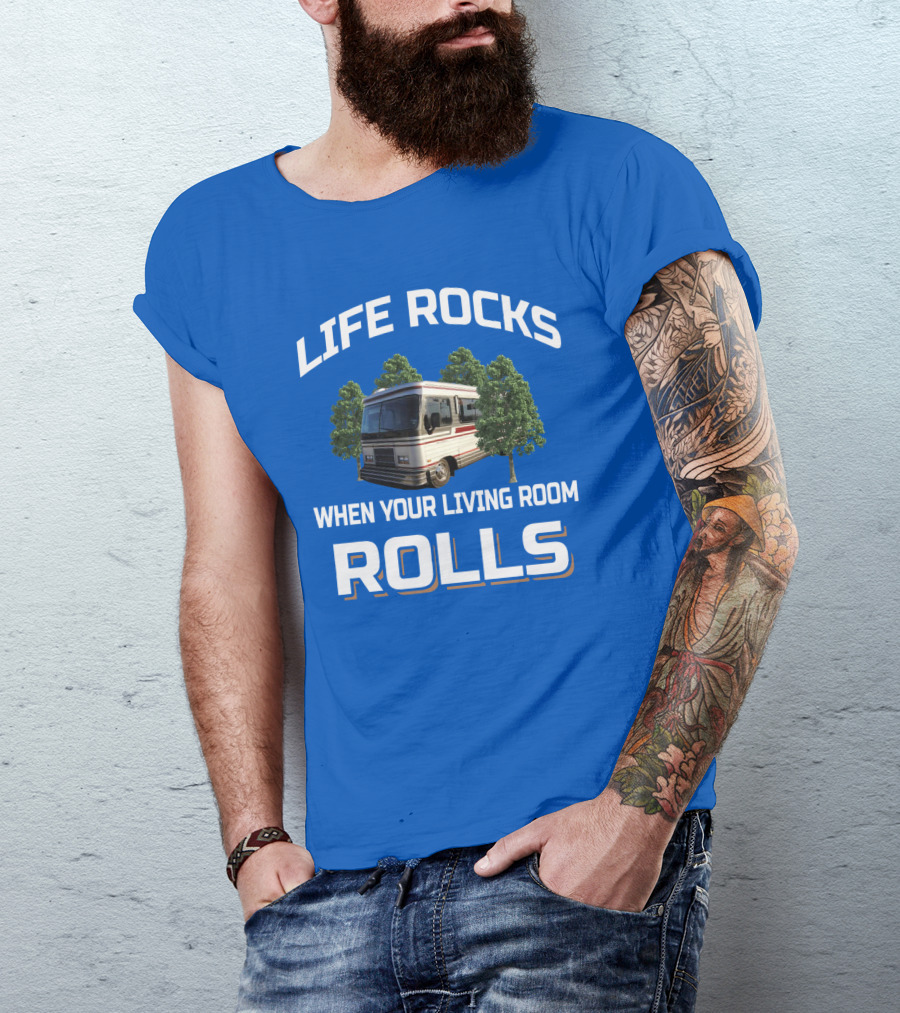Life Rocks When Your Living Room Rolls Barth T-Shirt